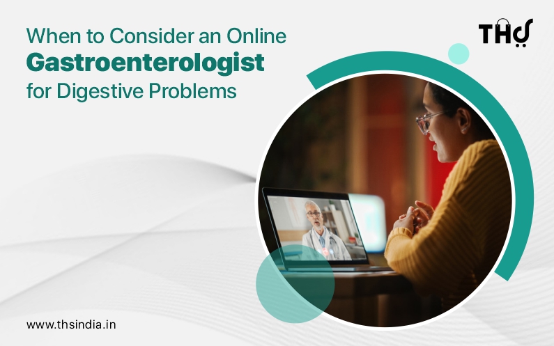 Online Gastroenterologist for Digestive Problems